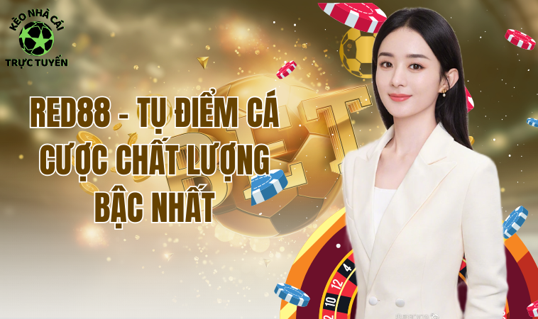 Red88 - Vua Nhà Cái Đẳng Cấp Số 1 Châu Á 1 Red88 - Tụ điểm cá cược chất lượng bậc nhất