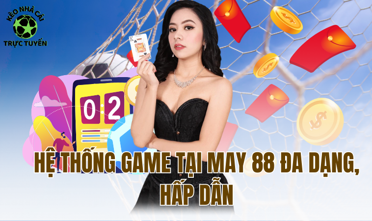 May88 - Trải Nghiệm Cá Cược Đỉnh Cao, Tiền Thưởng Hấp Dẫn 2 May88 - Trải Nghiệm Cá Cược Đỉnh Cao, Tiền Thưởng Hấp Dẫn