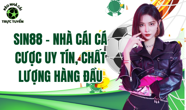 Sin88 - Khám Phá Sân Chơi Cá Cược Phát Triển Nhanh Chóng 1 Sin88 - Nhà cái cá cược uy tín, chất lượng hàng đầu