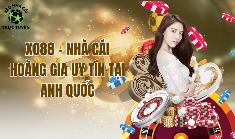 Xo88 - Nhà Cái Cá Cược Uy Tín Với Nhiều Ưu Đãi Hấp Dẫn 1 Xo88 - Nhà cái hoàng gia uy tín tại Anh quốc