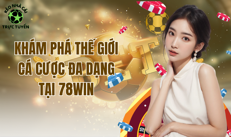 78win - Nhà Cái Đẳng Cấp Được Nhiều Bet Thủ Tin Cậy 1 78win - Nhà Cái Đẳng Cấp Được Nhiều Bet Thủ Tin Cậy