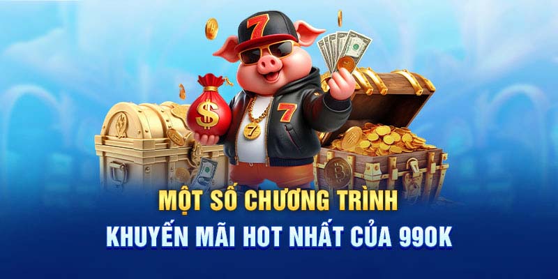 Khuyến Mãi 99Ok - Tổng Hợp Những Mới Nhất 2025 1 Các Chương Trình Khuyến Mãi Nổi Bật